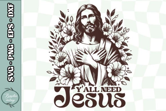 Y all Need Jesus Floral Jesus SVG